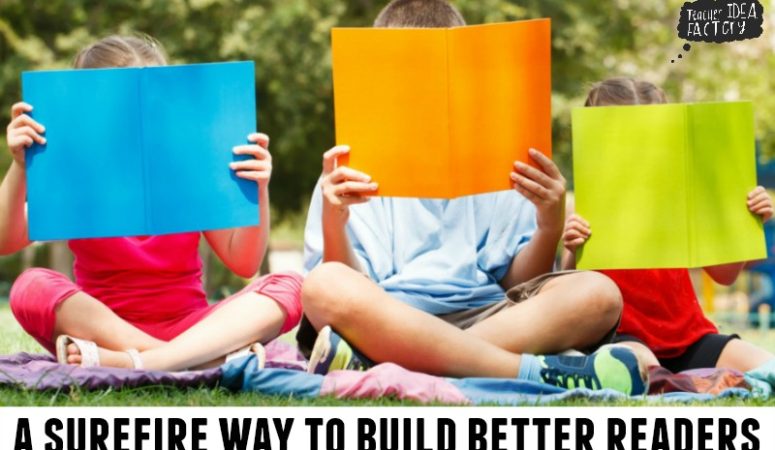 A SUREFIRE WAY TO BUILD BETTER READERS IN THE PRIMARY GRADES