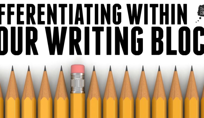 DIFFERENTIATING WITHIN YOUR WRITING BLOCK