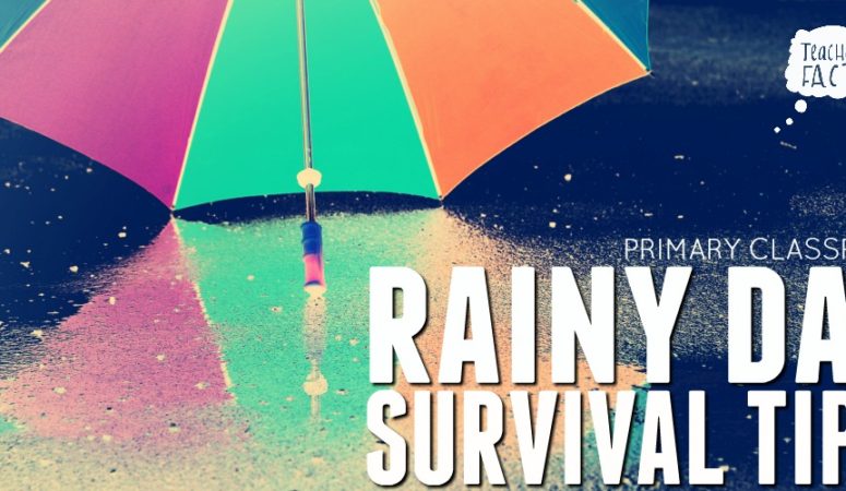 RAINY DAY SURVIVAL TIPS FOR PRIMARY GRADES